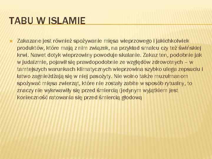 TABU W ISLAMIE Zakazane jest również spożywanie mięsa wieprzowego i jakichkolwiek produktów, które mają