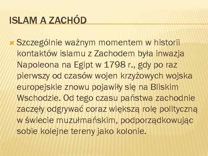 ISLAM A ZACHÓD Szczególnie ważnym momentem w historii kontaktów islamu z Zachodem była inwazja