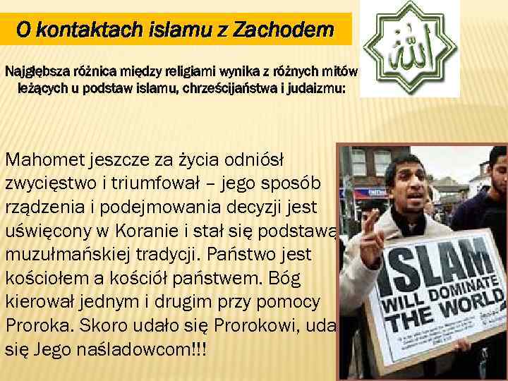 O kontaktach islamu z Zachodem Najgłębsza różnica między religiami wynika z różnych mitów leżących