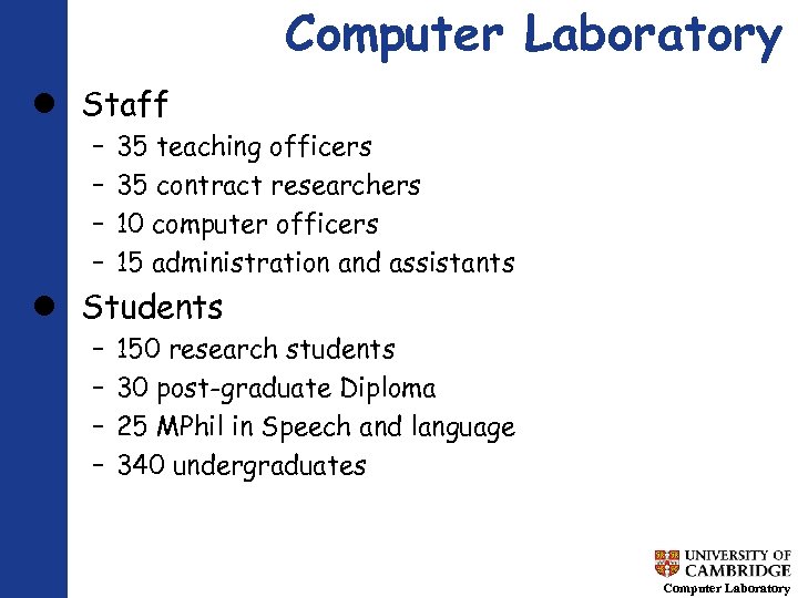 Computer Laboratory Staff – – 35 teaching officers 35 contract researchers 10 computer officers