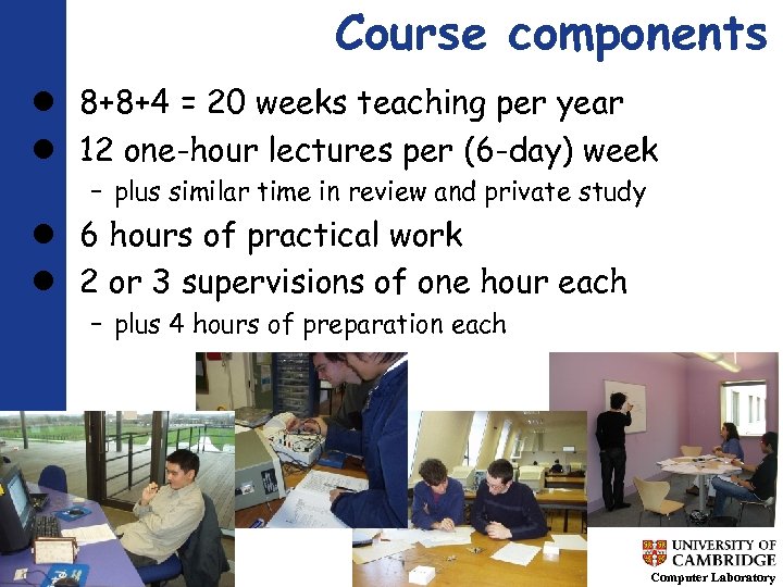 Course components 8+8+4 = 20 weeks teaching per year 12 one-hour lectures per (6