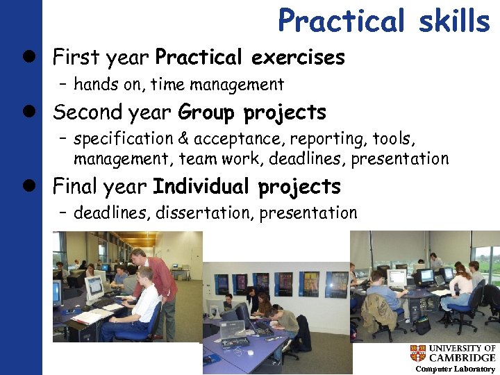 Practical skills First year Practical exercises – hands on, time management Second year Group