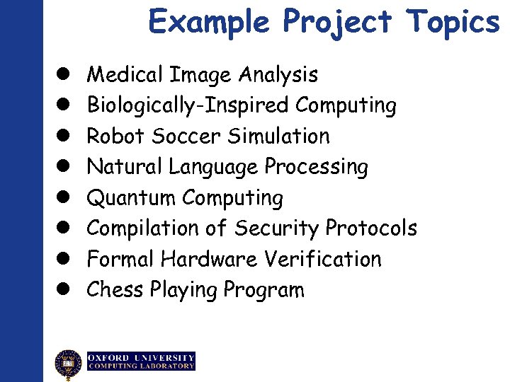 Example Project Topics Medical Image Analysis Biologically-Inspired Computing Robot Soccer Simulation Natural Language Processing