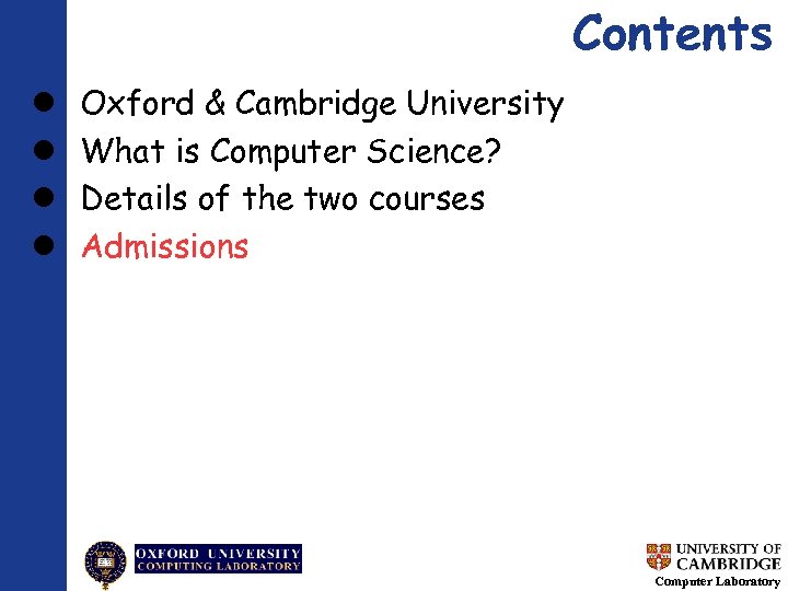 Contents Oxford & Cambridge University What is Computer Science? Details of the two courses