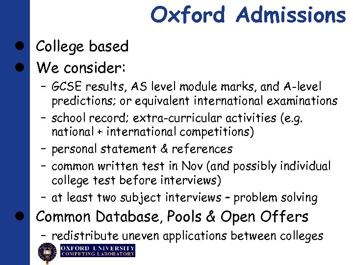 Oxford Admissions College based We consider: – GCSE results, AS level module marks, and
