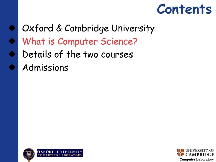 Contents Oxford & Cambridge University What is Computer Science? Details of the two courses