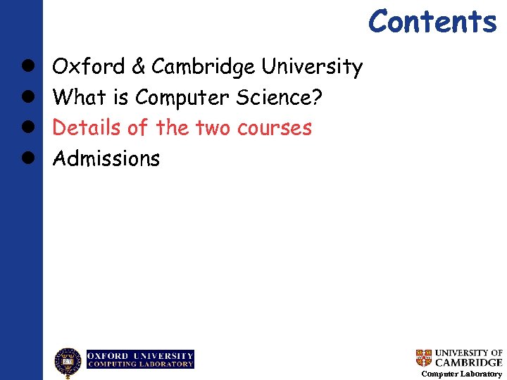 Contents Oxford & Cambridge University What is Computer Science? Details of the two courses