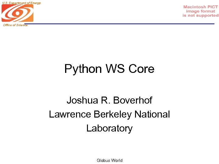 U. S. Department of Energy Office of Science Python WS Core Joshua R. Boverhof