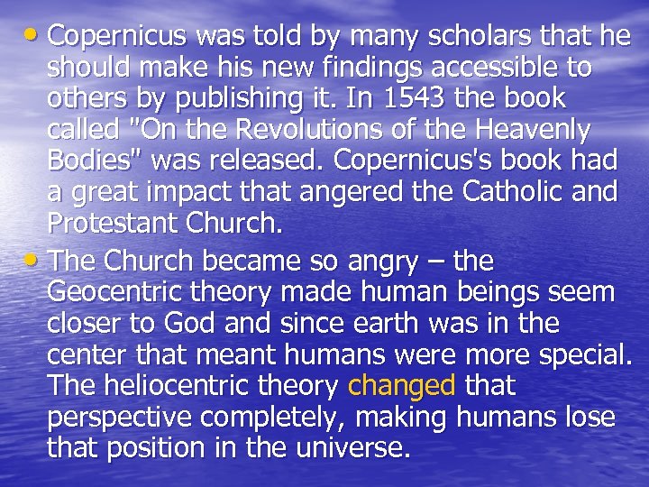  • Copernicus was told by many scholars that he should make his new