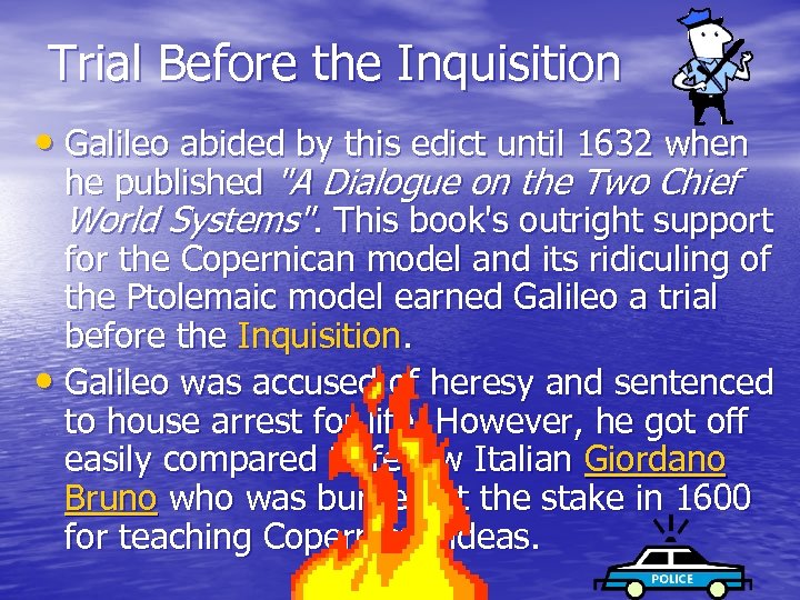 Trial Before the Inquisition • Galileo abided by this edict until 1632 when he