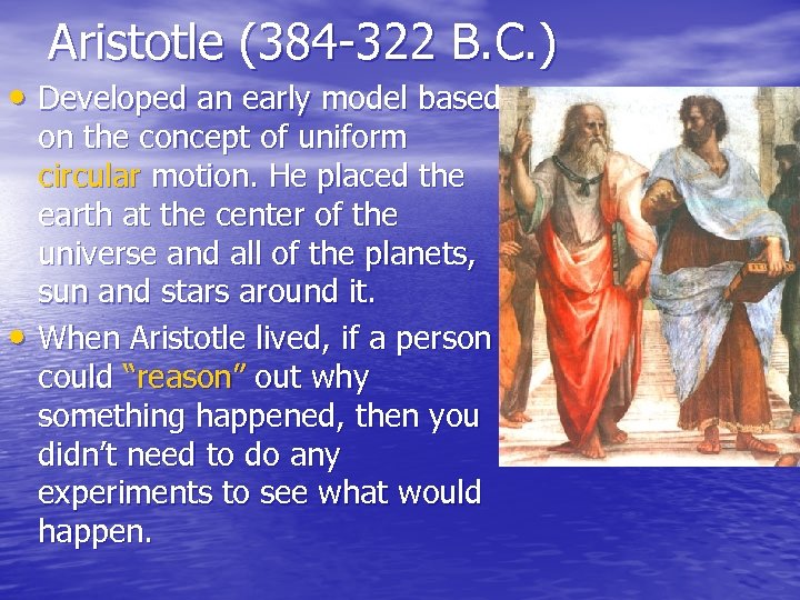 Aristotle (384 -322 B. C. ) • Developed an early model based • on