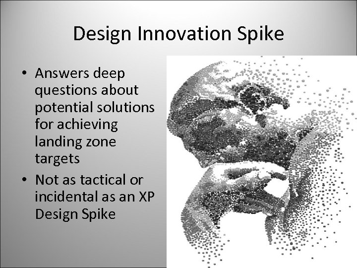 Design Innovation Spike • Answers deep questions about potential solutions for achieving landing zone