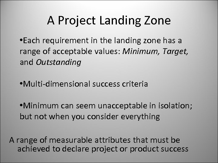 A Project Landing Zone • Each requirement in the landing zone has a range