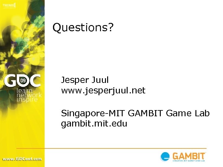 Questions? Jesper Juul www. jesperjuul. net Singapore-MIT GAMBIT Game Lab gambit. mit. edu 