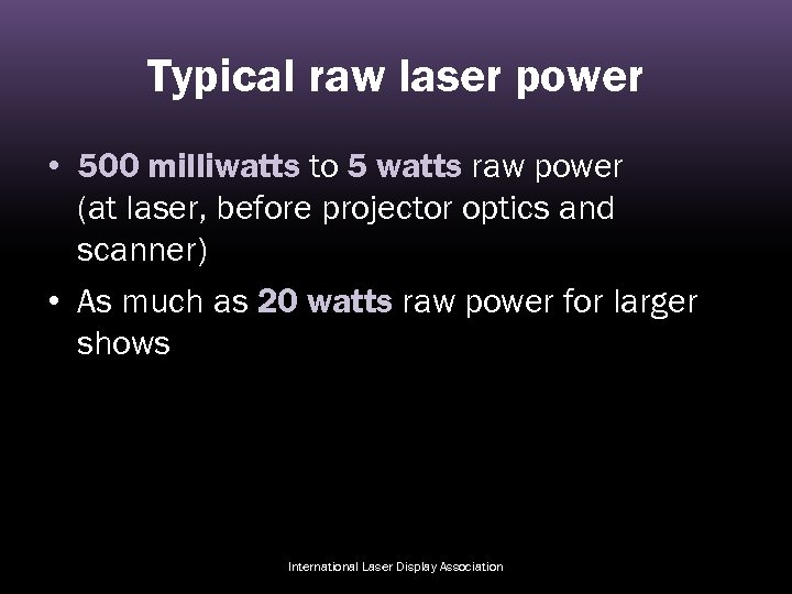 Typical raw laser power • 500 milliwatts to 5 watts raw power (at laser,