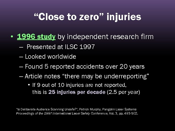 “Close to zero” injuries • 1996 study by independent research firm – Presented at