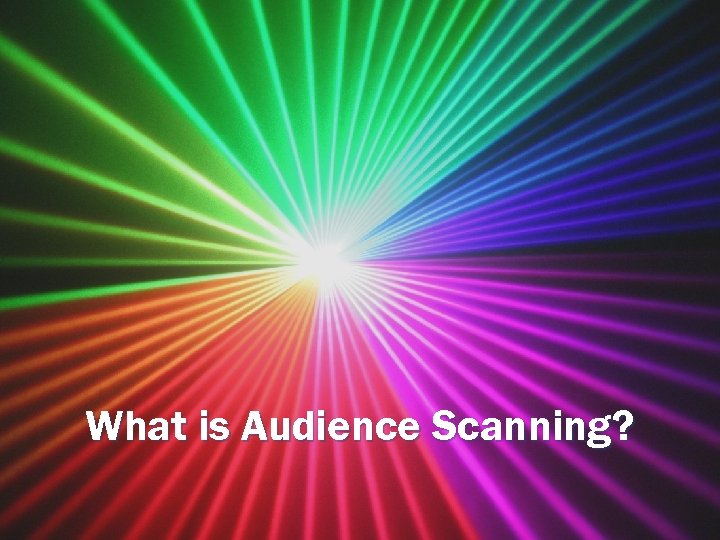 What is Audience Scanning? 