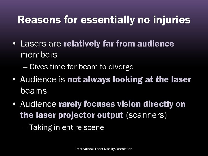 Reasons for essentially no injuries • Lasers are relatively far from audience members –