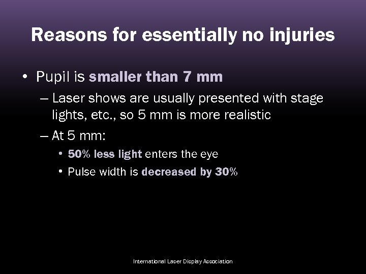 Reasons for essentially no injuries • Pupil is smaller than 7 mm – Laser