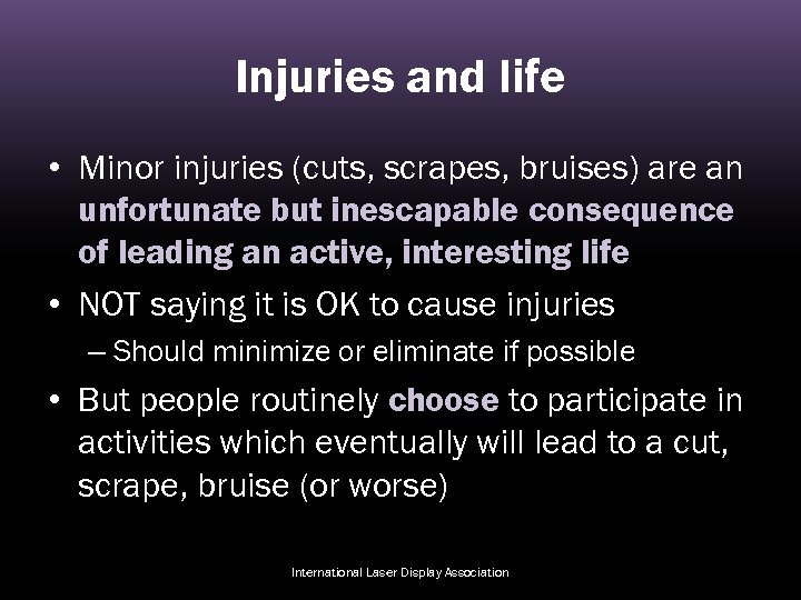 Injuries and life • Minor injuries (cuts, scrapes, bruises) are an unfortunate but inescapable