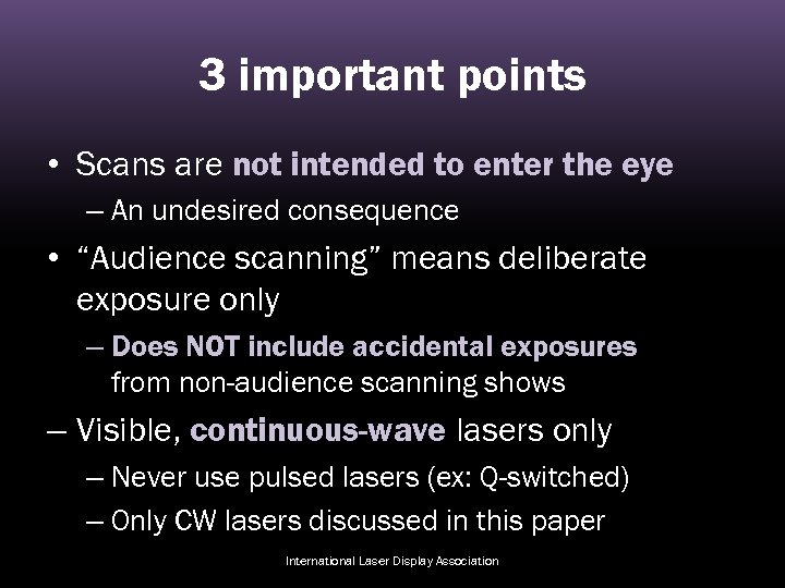 3 important points • Scans are not intended to enter the eye – An
