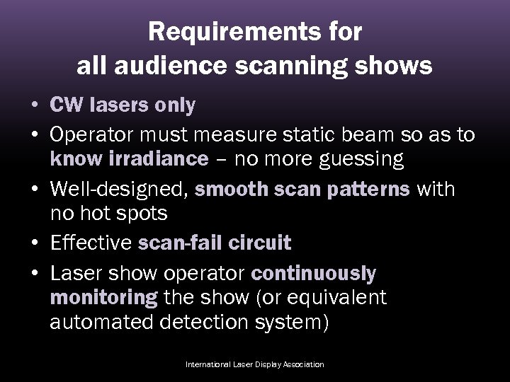 Requirements for all audience scanning shows • CW lasers only • Operator must measure