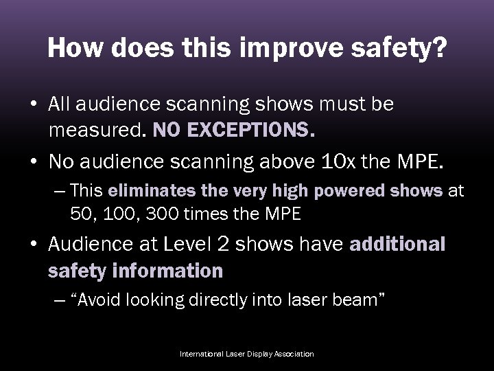 How does this improve safety? • All audience scanning shows must be measured. NO
