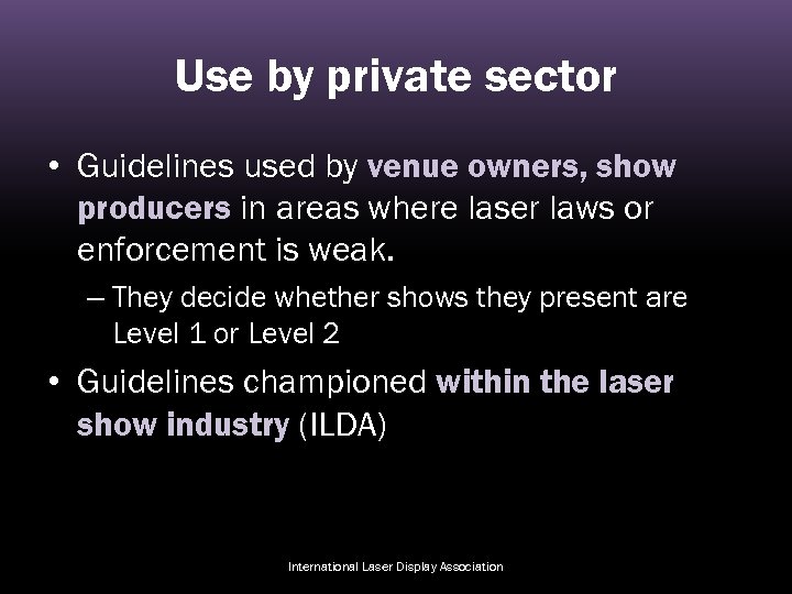 Use by private sector • Guidelines used by venue owners, show producers in areas