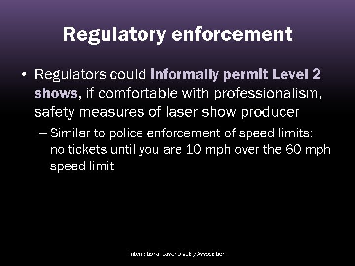 Regulatory enforcement • Regulators could informally permit Level 2 shows, if comfortable with professionalism,