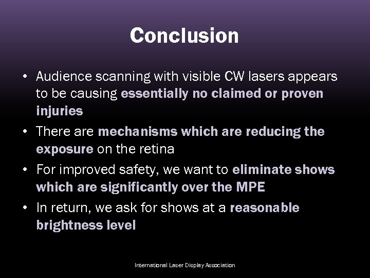 Conclusion • Audience scanning with visible CW lasers appears to be causing essentially no