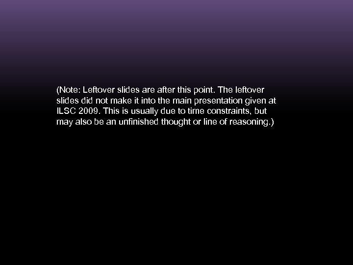 (Note: Leftover slides are after this point. The leftover slides did not make it