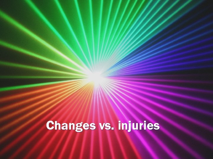 Changes vs. injuries 
