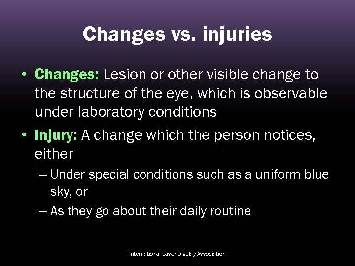 Changes vs. injuries • Changes: Lesion or other visible change to the structure of