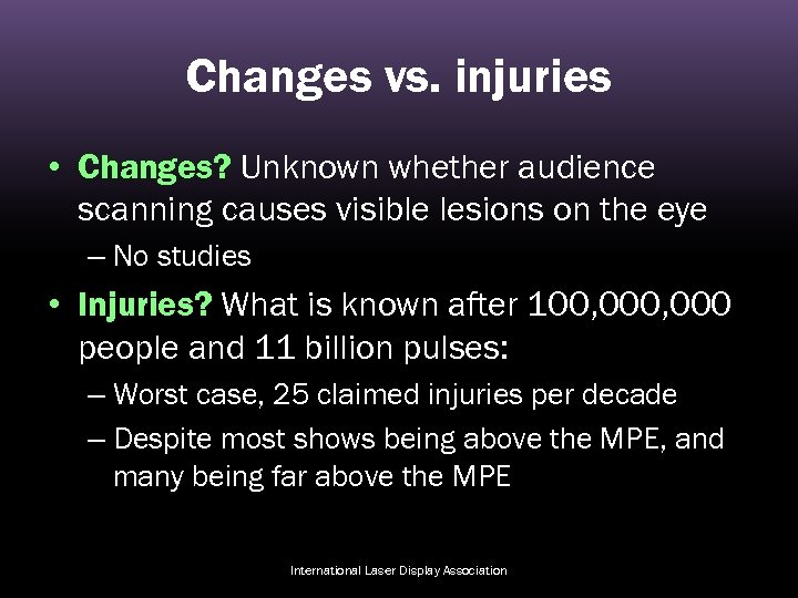Changes vs. injuries • Changes? Unknown whether audience scanning causes visible lesions on the