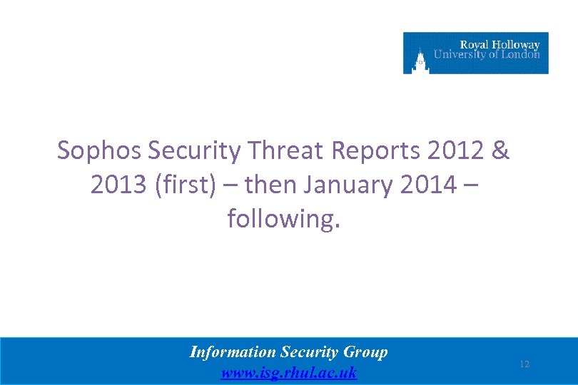 Sophos Security Threat Reports 2012 & 2013 (first) – then January 2014 – following.