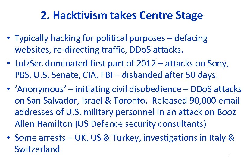 2. Hacktivism takes Centre Stage • Typically hacking for political purposes – defacing websites,