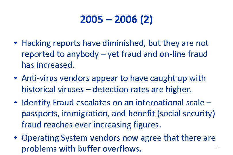 2005 – 2006 (2) • Hacking reports have diminished, but they are not reported