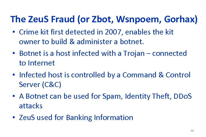 The Zeu. S Fraud (or Zbot, Wsnpoem, Gorhax) • Crime kit first detected in