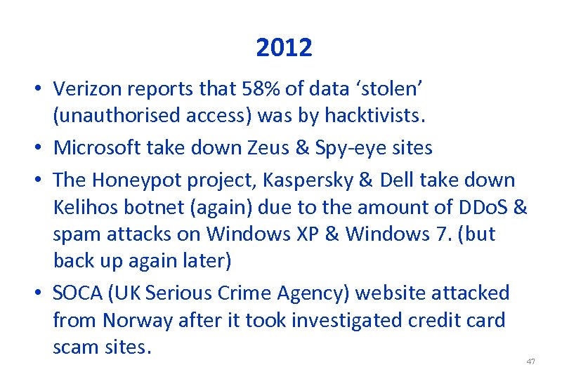 2012 • Verizon reports that 58% of data ‘stolen’ (unauthorised access) was by hacktivists.