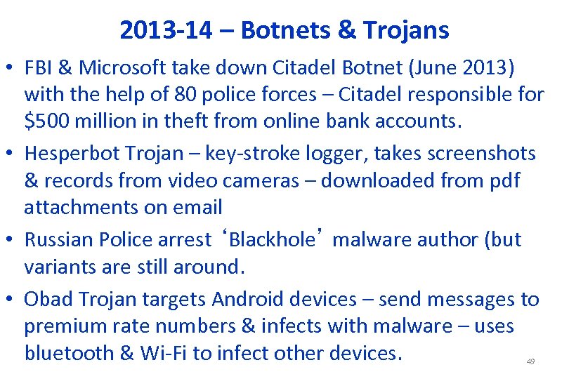 2013 -14 – Botnets & Trojans • FBI & Microsoft take down Citadel Botnet