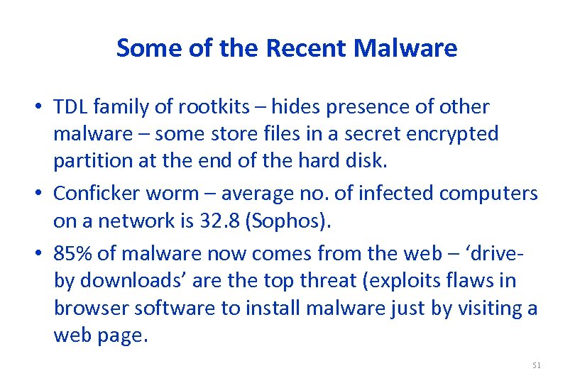Some of the Recent Malware • TDL family of rootkits – hides presence of