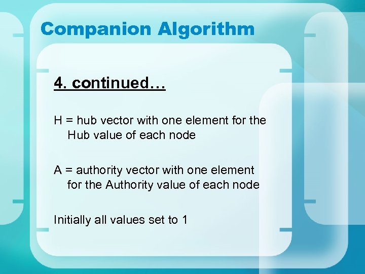 Companion Algorithm 4. continued… H = hub vector with one element for the Hub