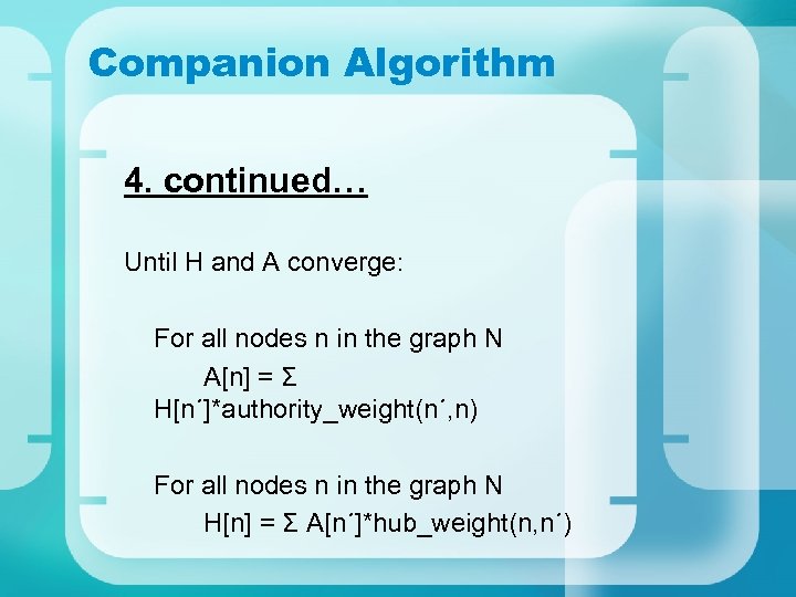 Companion Algorithm 4. continued… Until H and A converge: For all nodes n in