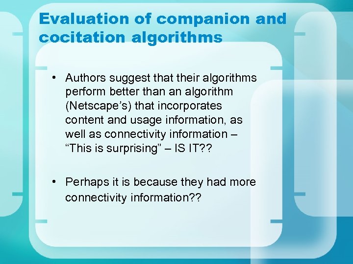 Evaluation of companion and cocitation algorithms • Authors suggest that their algorithms perform better