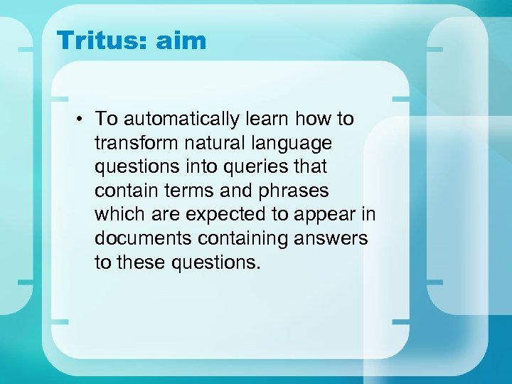 Tritus: aim • To automatically learn how to transform natural language questions into queries