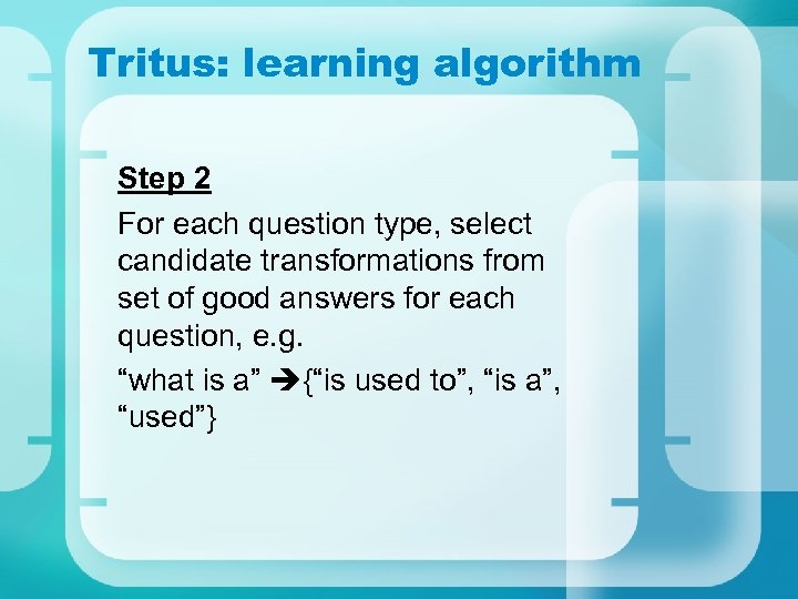 Tritus: learning algorithm Step 2 For each question type, select candidate transformations from set