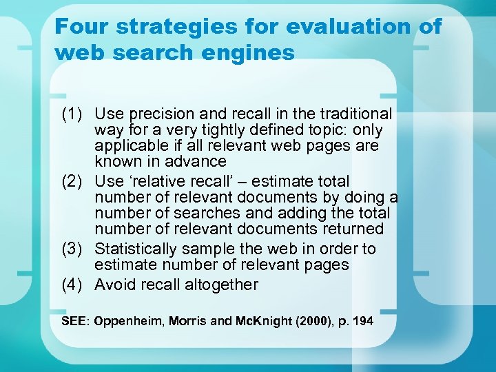 Four strategies for evaluation of web search engines (1) Use precision and recall in