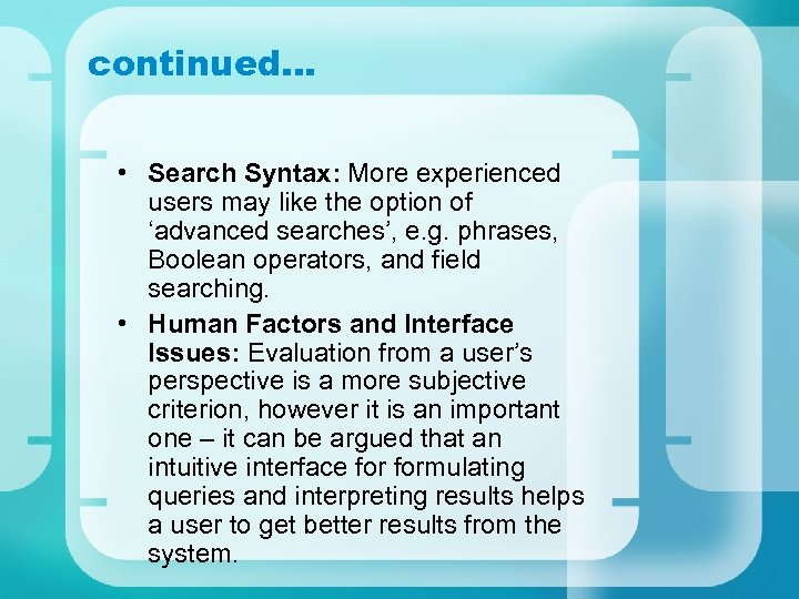 continued… • Search Syntax: More experienced users may like the option of ‘advanced searches’,