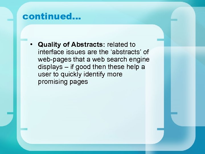 continued… • Quality of Abstracts: related to interface issues are the ‘abstracts’ of web-pages