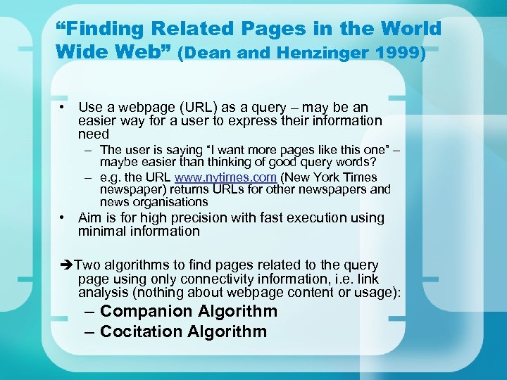 “Finding Related Pages in the World Wide Web” (Dean and Henzinger 1999) • Use